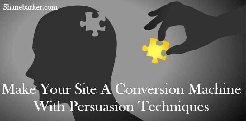 make your site a conversion machine with persuasion techniques