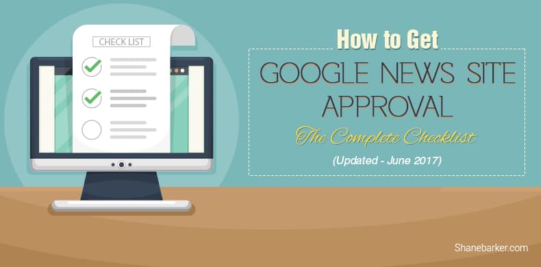 how to get google news site approval: the complete checklist (updated june 2017)