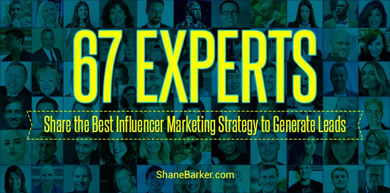 67 experts share the best influencer marketing strategy to generate leads