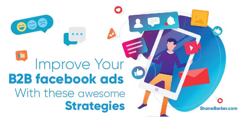 improve your b2b facebook ads with these awesome strategies