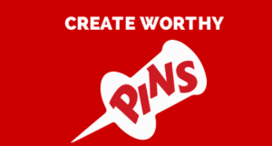pinterest create worthy pin traffic