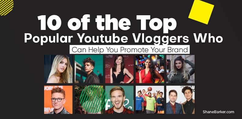 10 of the most popular youtube vloggers who can help you promote your brand