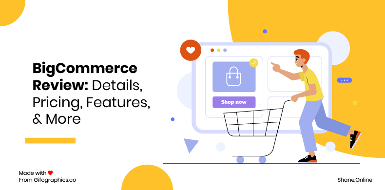 bigcommerce review: details, pricing, features, & more