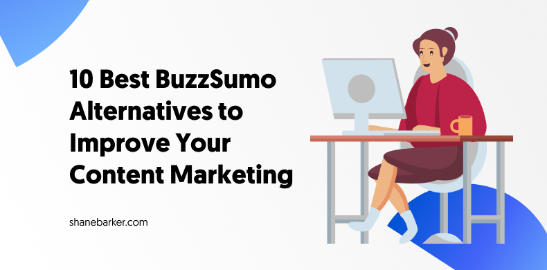 Best BuzzSumo Alternatives to Improve Your Content Marketing