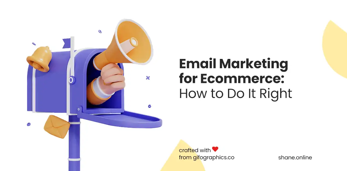 Email Marketing for Ecommerce: How to Do It Right