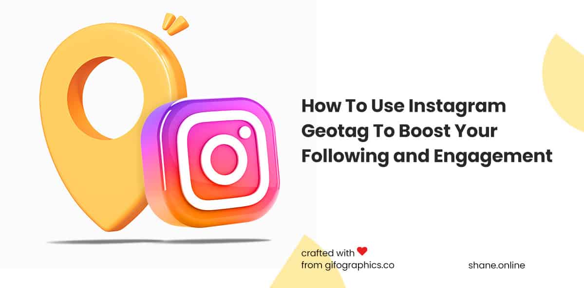 How To Use Instagram Geotag To Boost Your Following and Engagement